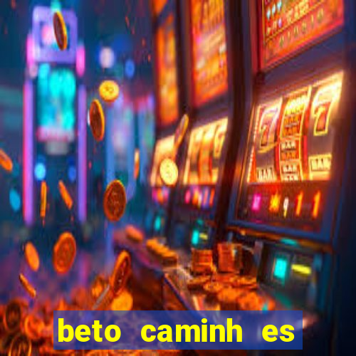 beto caminh es lajeado rs